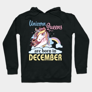 Unicorns Queens Are Born In December Happy Birthday To Me Mom Nana Aunt Sister Daughter Wife Niece Hoodie